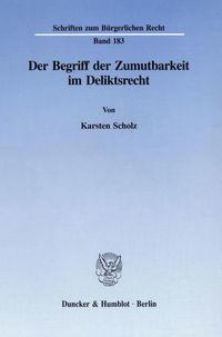 Produktbild: Der Begriff der Zumutbarkeit im Deliktsrecht.