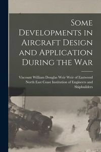 Produktbild: Some Developments in Aircraft Design and Application During the War