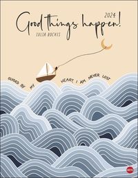 Good things happen Posterkalender 2024. Motivierende Sprüche zum Nachdenken in einem illustrierten Kunstkalender. Dekorativer Wandkalender zum Aufhä von Iulia Bochis