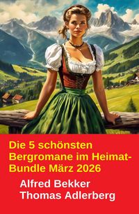 Produktbild: Die 5 sch&ouml;nsten Bergromane im Heimat-Bundle M&auml;rz 2026