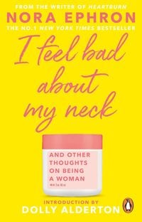 Bild vom Artikel I Feel Bad About My Neck vom Autor Nora Ephron