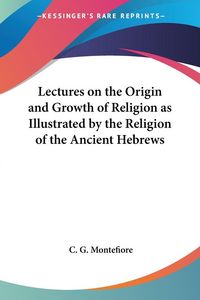 Produktbild: Montefiore, C: Lectures on the Origin and Growth of Religion