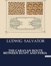 Produktbild: The Caravan Route Between Egypt and Syria