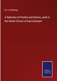 Produktbild: A Selection of Psalms and Hymns, used in the Parish Church of East Dereham