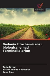 Produktbild: Badania fitochemiczne i biologiczne nad Terminalia arjun