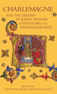 Produktbild: Charlemagne and His Legend in Early Spanish Literature and Historiography