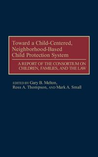 Produktbild: Toward a Child-Centered, Neighborhood-Based Child Protection System