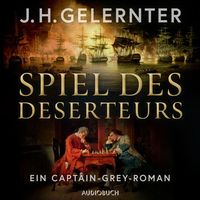 Spiel des Deserteurs - Ein Captain-Grey-Roman von J. H. Gelernter