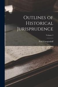 Produktbild: Outlines of Historical Jurisprudence; Volume 2