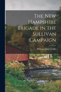 Produktbild: The New Hampshire Brigade in the Sullivan Campaign