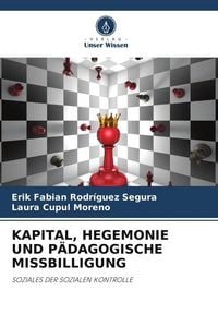 Produktbild: KAPITAL, HEGEMONIE UND P&Auml;DAGOGISCHE MISSBILLIGUNG