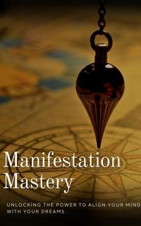 Produktbild: Manifestation Mastery: Unlocking the Power to Align Your Mind with Your Dreams
