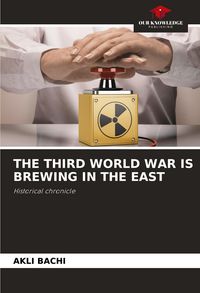 Produktbild: The Third World War Is Brewing in The East