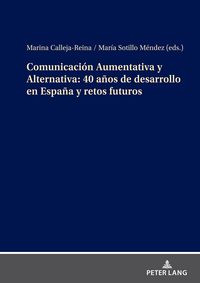 Produktbild: Comunicaci&oacute;n Aumentativa y Alternativa: 40 a&ntilde;os de desarrollo en Espa&ntilde;a y retos futuros
