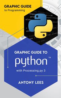 Produktbild: Graphic Guide to Python with Processing.py 3 (Graphic Guide to Programming)