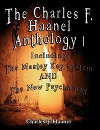 Bild vom Artikel The Charles F. Haanel Anthology I.  Including vom Autor Charles F. Haanel