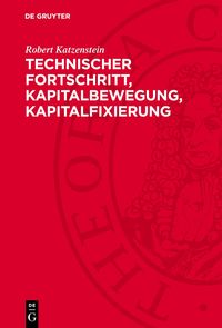 Produktbild: Technischer Fortschritt, Kapitalbewegung, Kapitalfixierung