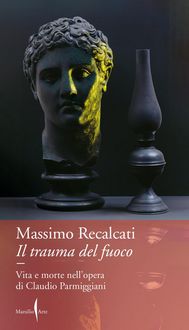 Produktbild: Il trauma del fuoco. Vita e morte nell'opera di Claudio Parmiggiani