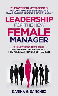 Produktbild: Leadership For The New Female Manager: 21 Powerful Strategies For Coaching High-performance Teams, Earning Respect & Influencing Up