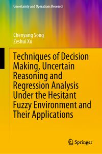 Produktbild: Techniques of Decision Making, Uncertain Reasoning and Regression Analysis Under the Hesitant Fuzzy Environment and Their Applications