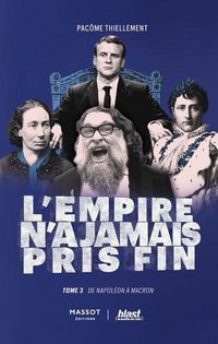Produktbild: L'Empire N'A Jamais Pris Fin - Tome 3 de Napoleon a Macron