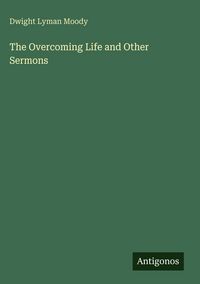 Produktbild: The Overcoming Life and Other Sermons