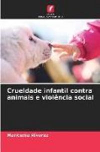 Produktbild: Crueldade infantil contra animais e viol&ecirc;ncia social