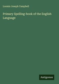 Produktbild: Primary Spelling-book of the English Language