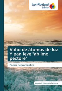 Produktbild: Vaho de &aacute;tomos de luz Y pan leve "ab imo pectore"