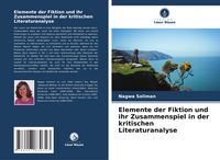 Produktbild: Elemente der Fiktion und ihr Zusammenspiel in der kritischen Literaturanalyse