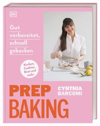 Bild vom Artikel Prep Baking: gut vorbereitet, schnell gebacken vom Autor Cynthia Barcomi