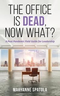 Bild vom Artikel The Office is Dead, Now What? vom Autor Maryanne Spatola