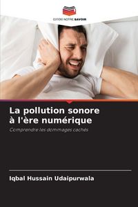 Produktbild: La pollution sonore &agrave; l'&egrave;re num&eacute;rique