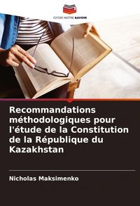 Produktbild: Recommandations m&eacute;thodologiques pour l'&eacute;tude de la Constitution de la R&eacute;publique du Kazakhstan