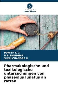 Produktbild: Pharmakologische und toxikologische untersuchungen von phaseolus lunatus an ratten