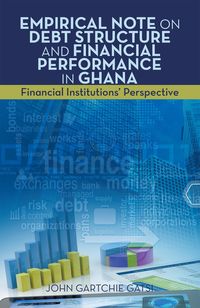 Produktbild: Empirical Note on Debt Structure and Financial Performance in Ghana
