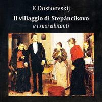 Produktbild: Il villaggio di Step&agrave;nčikovo e i suoi abitanti