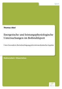 Produktbild: Energetische und leistungsphysiologische Untersuchungen im Rollstuhlsport