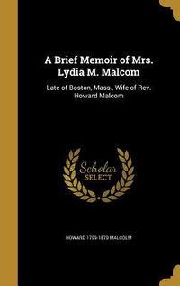 Produktbild: A Brief Memoir of Mrs. Lydia M. Malcom