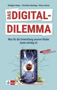 Produktbild: Das Digital-Dilemma: Was f&uuml;r die Entwicklung unserer Kinder heute wichtig ist