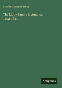Produktbild: The Libby Family in America, 1602-1881