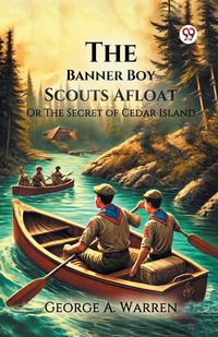 Produktbild: The Banner Boy Scouts Afloat Or The Secret of Cedar Island