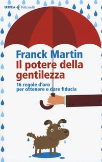 Produktbild: Il potere della gentilezza. 16 regole d'oro per ottenere e dare fiducia