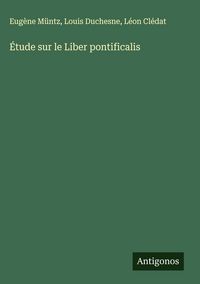 Produktbild: &Eacute;tude sur le Liber pontificalis