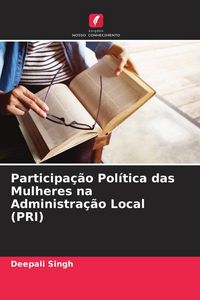 Produktbild: Participa&ccedil;&atilde;o Pol&iacute;tica das Mulheres na Administra&ccedil;&atilde;o Local (PRI)