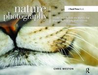 Produktbild: Weston, C: Nature Photography: Insider Secrets from the Worl