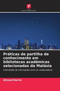 Produktbild: Pr&aacute;ticas de partilha de conhecimento em bibliotecas acad&eacute;micas selecionadas da Mal&aacute;sia