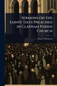 Produktbild: Sermons on the Saints' Days Preached in Clapham Parish Church