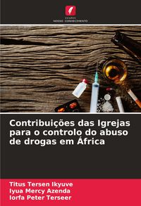 Produktbild: Contribui&ccedil;&otilde;es das Igrejas para o controlo do abuso de drogas em &Aacute;frica