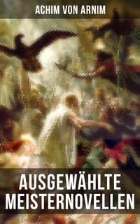 Produktbild: Ausgew&auml;hlte Meisternovellen von Achim von Arnim